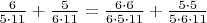 $\frac{6}{5 \cdot 11} + \frac{5}{6 \cdot 11} = \frac{6 \cdot 6}{6 \cdot 5 \cdot 11} + \frac{5 \cdot 5}{5 \cdot 6 \cdot 11}$