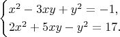 $$\begin{cases} x^2-3xy+y^2=-1, \\ 2x^2+5xy-y^2=17.  \end{cases}$$