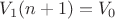 $V_1(n+1) = V_0$
