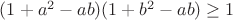 $(1+a^2-ab)(1+b^2-ab)\ge1$