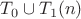 $T_0\cup T_1(n)$ $T_0\cup T_1(n)$