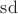 $\operatorname{sd}$