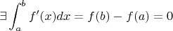 $$\exists\int_a^bf'(x)dx=f(b)-f(a)=0$$