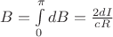 $B = \int\limits_0^\pi  {dB = \frac{{2dI}}{{cR}}} $