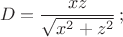$$D={xz\over\sqrt{x^2+z^2}}\,;$$