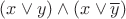 $(x\vee y)\wedge (x \vee \overline y)$