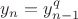 $y_{n} = y_{n-1}^q$
