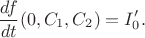 $$\dfrac{df}{dt}(0,C_1,C_2)=I'_0.$$