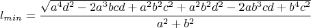 $$l_{min} =\frac{\sqrt{a^4d^2 - 2a^3bcd + a^2b^2c^2 + a^2b^2d^2 - 2ab^3cd + b^4c^2}}{a^2 + b^2}$$