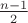 $\frac{n-1}2$