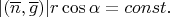 $$|(\overline n,\overline g)| r \cos\alpha=const.$$