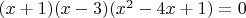 $(x+1)(x-3)(x^2-4x+1)=0$