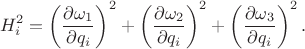 $$H_i^2 = \left( \dfrac {\partial \omega_1} {\partial q_i}\right)^2 + \left( \dfrac {\partial \omega_2} {\partial q_i}\right)^2 + \left( \dfrac {\partial \omega_3} {\partial q_i}\right)^2.$$
