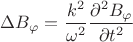 $\Delta B_{\varphi} = \dfrac{k^2}{\omega^2} \dfrac{{{\partial ^2}B_{\varphi}}}{{\partial {t^2}}}$