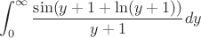 $$\int_{0}^{\infty}\frac{\sin(y+1+\ln (y + 1))}{y + 1}dy$$