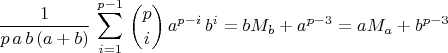 $$\frac{1}{p\,a\,b\,(a+b)}\,\sum_{i=1}^{p-1}\,\binom{p}{i}\,a^{p-i}\,b^i = bM_b+a^{p-3} = aM_a +b^{p-3}
$$