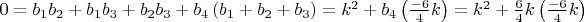 $0=b_1b_2+b_1b_3+b_2b_3+b_4\left(b_1+b_2+b_3\right)=k^2+b_4\left(\frac{-6} 4k\right)=k^2+\frac 6 4k\left(\frac{-6}
4k\right)$