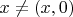 $x\neq(x,0)$