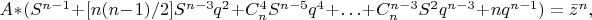 $A*(S^{n-1} + [n(n-1)/2]S^{n-3}q^2 + C_n^4 S^{n-5}q^4 + \ldots + C_n^{n-3}S^2q^{n-3} + nq^{n-1}) = \bar z^n,$