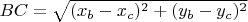 $BC=\sqrt{(x_b-x_c)^2+(y_b-y_c)^2}$