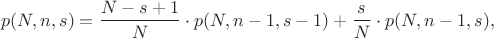$$p(N,n,s)=\frac{N-s+1}{N}\cdot p(N,n-1,s-1)+\frac{s}{N}\cdot p(N,n-1,s),$$