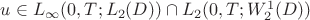 $u \in L_{\infty}(0,T;L_2(D)) \cap L_2(0,T; W_2^1(D))$