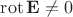 $\operatorname{rot}\mathbf{E}\ne 0$