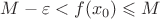 $M - \varepsilon < f(x_0) \leqslant M$