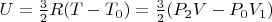 $U= \frac {3} {2}R(T-T_0)=\frac {3} {2}(P_2V-P_0V_1)$
