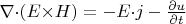 ${{\nabla}{\cdot}{(E{\times}H)}} = -{E{\cdot}j} - {\frac{{\partial}u}{{\partial}t}}$