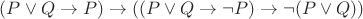 $(P\vee Q\to P)\to((P\vee Q\to\neg P)\to\neg(P\vee Q))$