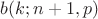 $b(k;n+1,p) $