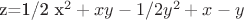 z=1/2 x^2+xy-1/2  y^2+x-y$$