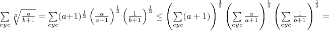 $\sum\limits_{cyc}{\sqrt[3]{\frac{a}{b+1}}}=
\sum\limits_{cyc}(a+1)^\frac13\left(\frac{a}{a+1}\right)^\frac13\left(\frac{1}{b+1} \right)^\frac13 \leq \left(\sum\limits_{cyc}(a+1)\right)^\frac13\left(\sum\limits_{cyc}\frac{a}{a+1}\right)^\frac13\left(\sum\limits_{cyc}\frac{1}{b+1} \right)^\frac13=$