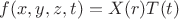 $f(x,y,z,t)=X(r)T(t)$