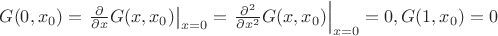 $G(0,x_0)=\left.\frac{\partial}{\partial x}G(x,x_0)\right|_{x=0}=\left.\frac{\partial^2}{\partial x^2}G(x,x_0)\right|_{x=0}=0, G(1,x_0)=0$