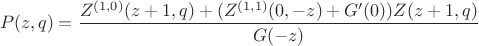 $$P(z,q)=\frac{Z^{(1,0)}(z+1,q)+(Z^{(1,1)}(0,-z)+G'(0) ) Z(z+1,q)}{G (-z)}$$ $$P(z,q)=\frac{Z^{(1,0)}(z+1,q)+(Z^{(1,1)}(0,-z)+G'(0) ) Z(z+1,q)}{G (-z)}$$