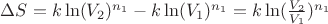 $\Delta S=k\ln(V_2)^{n_1}-k\ln(V_1)^{n_1}=k\ln(\frac{V_2}{V_1})^{n_1}$