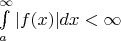 $\int\limits_{a}^{\infty}|f(x)|dx<\infty$