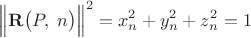 $$\Bigl\lVert\mathbf{R}\bigl(P,\;n\bigr)\Bigr\rVert^2=x_n^2+y_n^2+z_n^2=1$$
