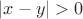 $\left|x-y\right|>0$