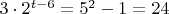 $3 \cdot 2^{t-6} = 5^2 - 1= 24$