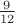 $\frac{9}{12}$