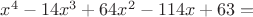 $x^4-14x^3+64x^2-114x+63=$