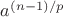$a^{(n-1)/p}$