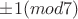 \pm 1(mod 7)