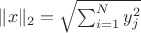 $\| x \|_2 = \sqrt{\sum_{i=1}^{N} y_{j}^{2}}$