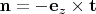 $\mathbf n=-\mathbf e_z\times\mathbf t$