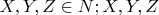 $X,Y,Z \in N;X,Y,Z$