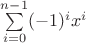 $\sum\limits_{i=0}^{n-1}(-1)^i  x^i$
